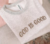PRE-ORDER GOD IS GOOD Embroidered Crewneck