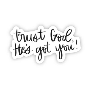 Trust God, He's Got You Sticker