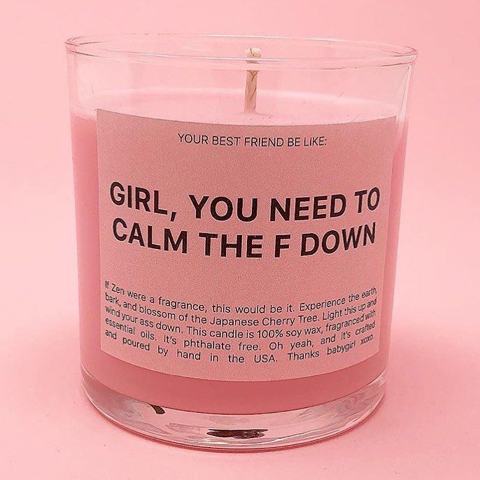 GIRL, YOU NEED TO CALM THE F DOWN Candle